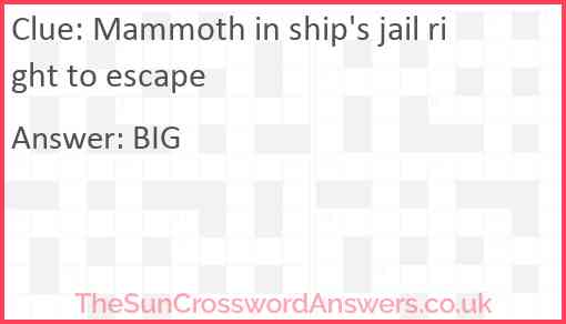 Mammoth in ship's jail right to escape Answer