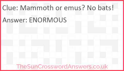 Mammoth or emus? No bats! Answer