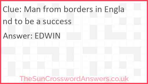 Man from borders in England to be a success Answer