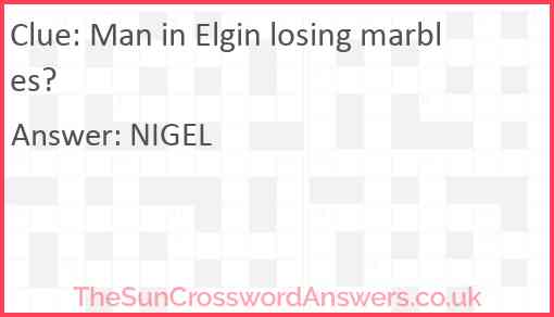 Man in Elgin losing marbles? Answer