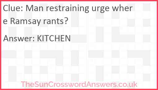 Man restraining urge where Ramsay rants? Answer