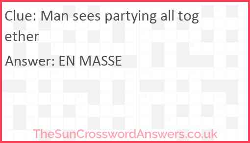 Man sees partying all together crossword clue TheSunCrosswordAnswers