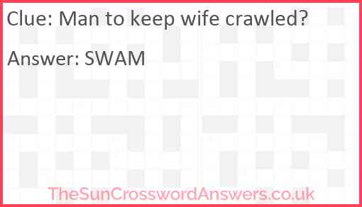 Man to keep wife crawled? Answer