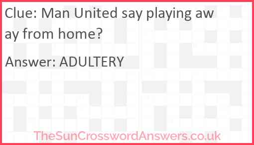 Man United say playing away from home? Answer