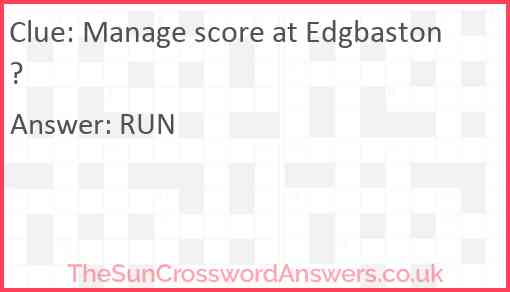 Manage score at Edgbaston? Answer