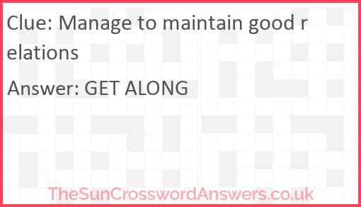 Manage to maintain good relations Answer