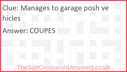 Manages to garage posh vehicles Answer