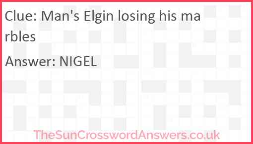 Man's Elgin losing his marbles Answer