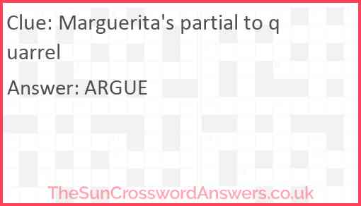 Marguerita's partial to quarrel Answer