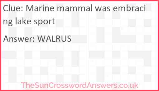 Marine mammal was embracing lake sport Answer
