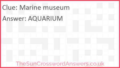 Marine museum crossword clue TheSunCrosswordAnswers co uk