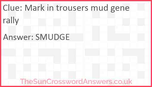 Mark in trousers mud generally Answer