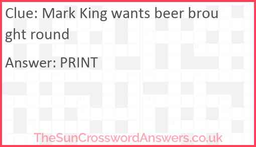 Mark King wants beer brought round Answer