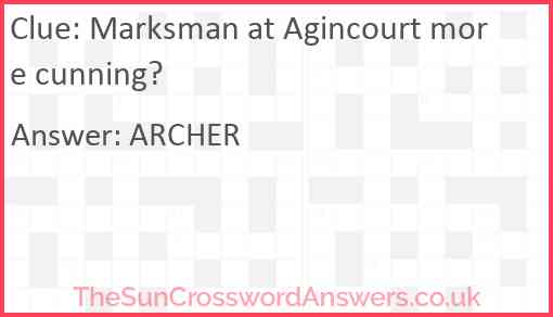 Marksman at Agincourt more cunning? Answer
