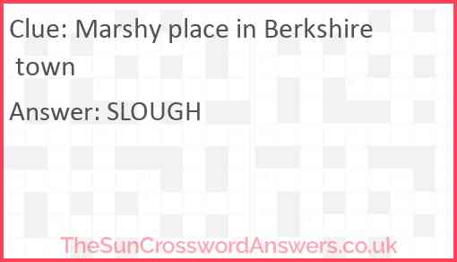 Marshy place in Berkshire town crossword clue TheSunCrosswordAnswers