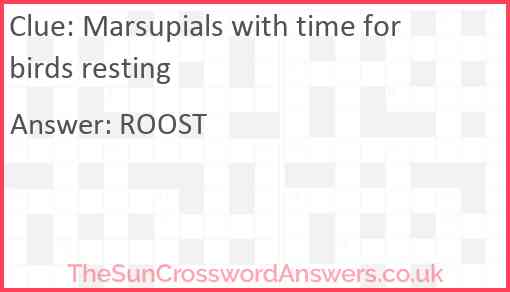 Marsupials with time for birds resting Answer