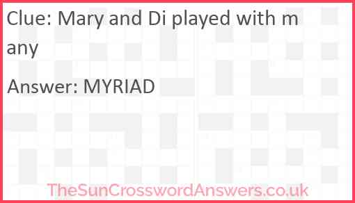 Mary and Di played with many Answer