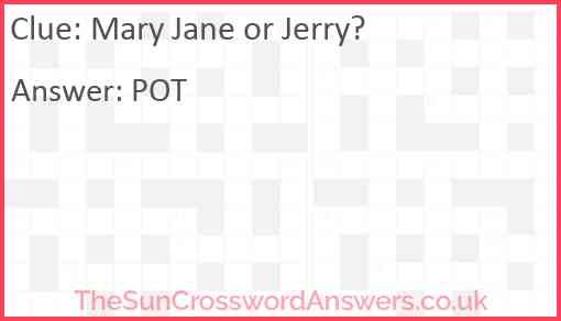 Mary Jane or Jerry? Answer