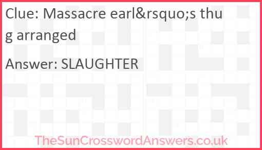 Massacre earl&rsquo;s thug arranged Answer