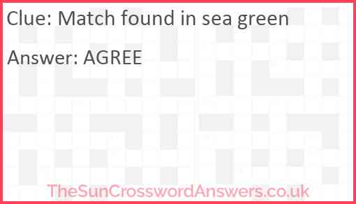 Match found in sea green Answer
