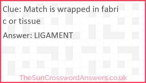 Match is wrapped in fabric or tissue Answer