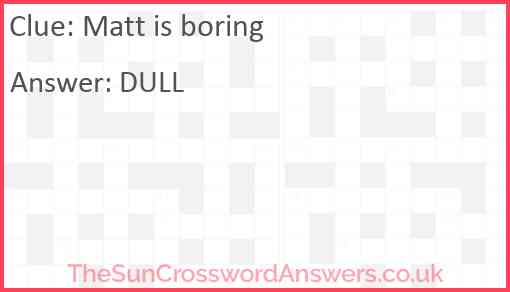 Matt is boring Answer
