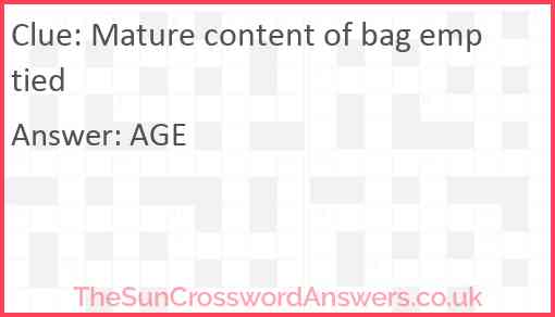 Mature content of bag emptied Answer