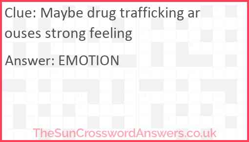 Maybe drug trafficking arouses strong feeling Answer