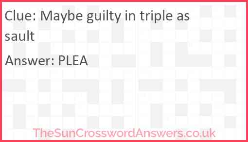 Maybe guilty in triple assault Answer