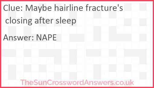 Maybe hairline fracture's closing after sleep Answer