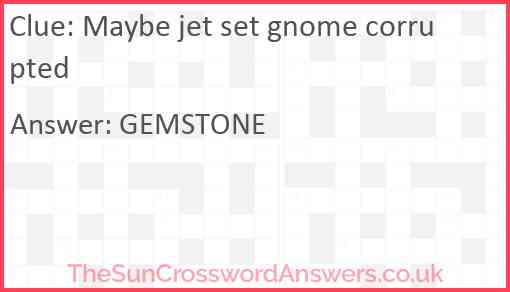 Maybe jet set gnome corrupted Answer