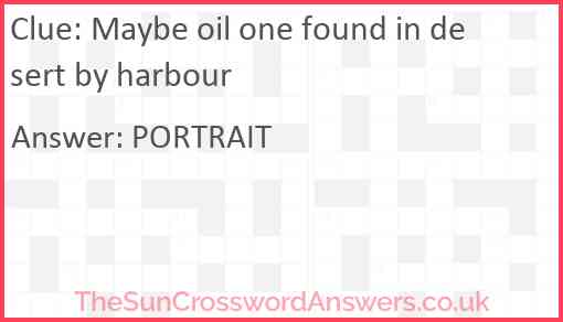 Maybe oil one found in desert by harbour Answer