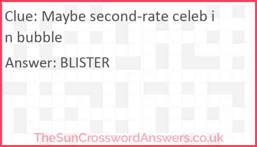 Maybe second-rate celeb in bubble Answer