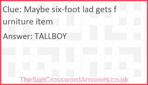 Maybe six-foot lad gets furniture item Answer