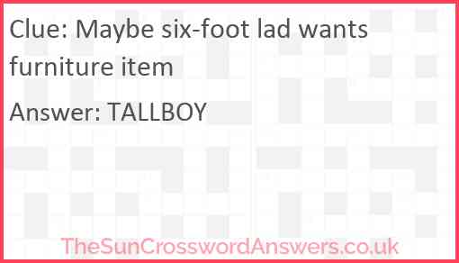 Maybe six-foot lad wants furniture item Answer