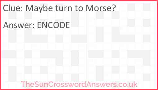 Maybe turn to Morse? Answer