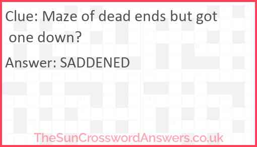 Maze of dead ends but got one down? Answer
