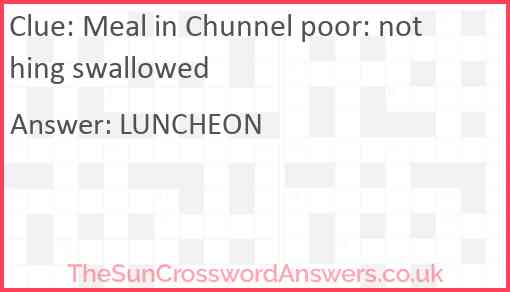 Meal in Chunnel poor: nothing swallowed Answer