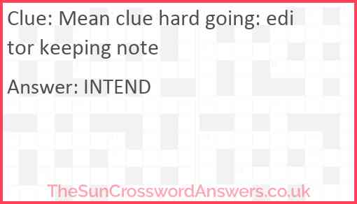 Mean clue hard going: editor keeping note Answer