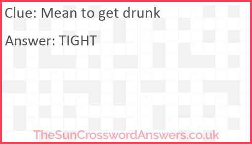 Mean to get drunk Answer