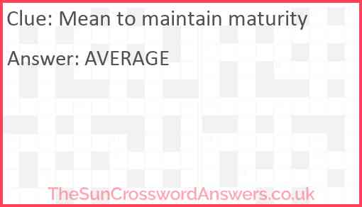 Mean to maintain maturity Answer