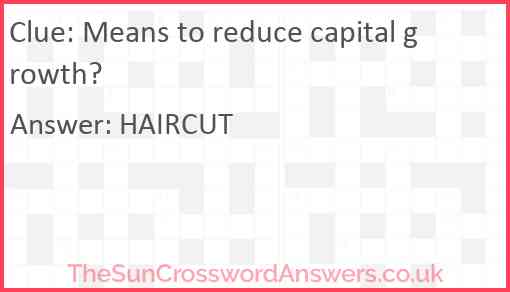 Means to reduce capital growth? Answer