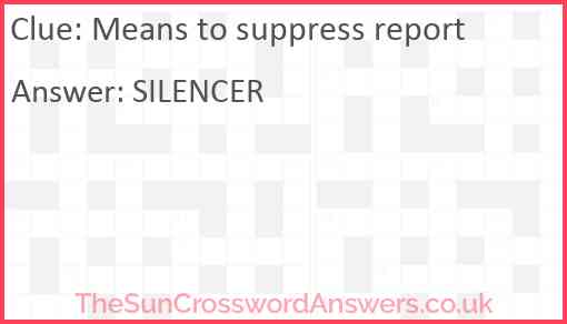 Means to suppress report Answer