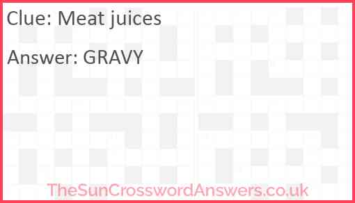 Meat juices crossword clue TheSunCrosswordAnswers co uk