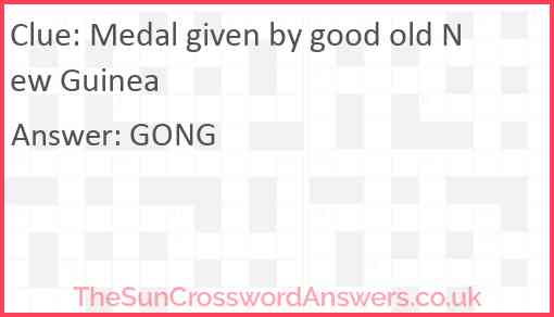 Medal given by good old New Guinea Answer