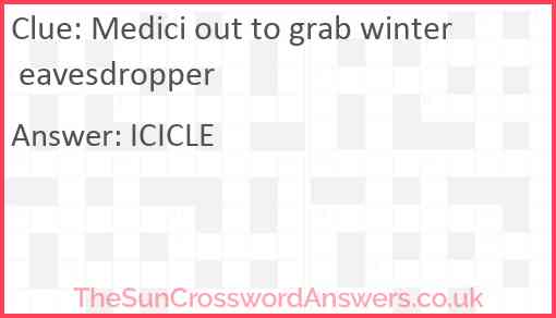 Medici out to grab winter eavesdropper Answer