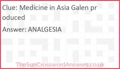 Medicine in Asia Galen produced Answer
