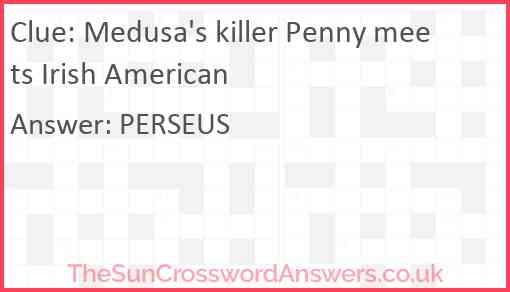 Medusa's killer Penny meets Irish American Answer