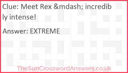 Meet Rex &mdash; incredibly intense! Answer