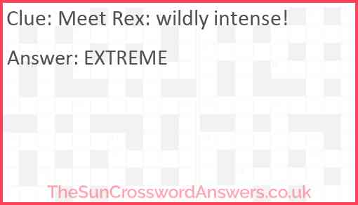 Meet Rex: wildly intense! Answer